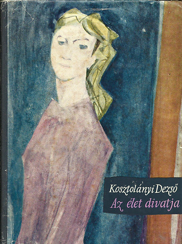 Kosztolányi Dezső - Az élet divatja