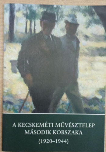 A Kecskemti Mvsztelep msodik korszaka (1920-1944)