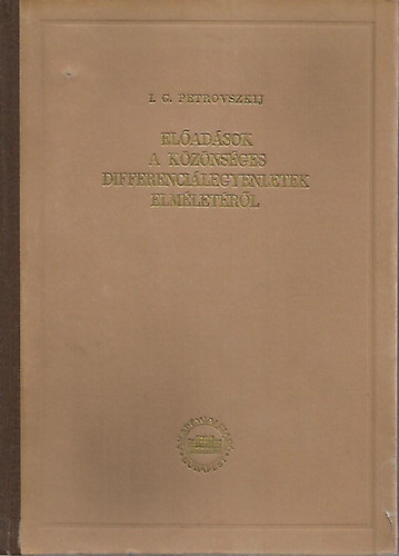 I. G. Petrovszkij - El�ad�sok a k�z�ns�ges differenci�legyenletek elm�let�r�l