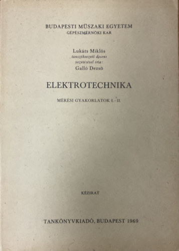 Gall� Dezs� Luk�ts Mikl�s - Elektrotechnika - M�r�si gyakorlatok I-II. ( K�zirat )