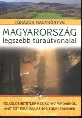 Nagy Balzs  (szerk.) - Magyarorszg legszebb tratvonalai (Trzk nagyknyve)