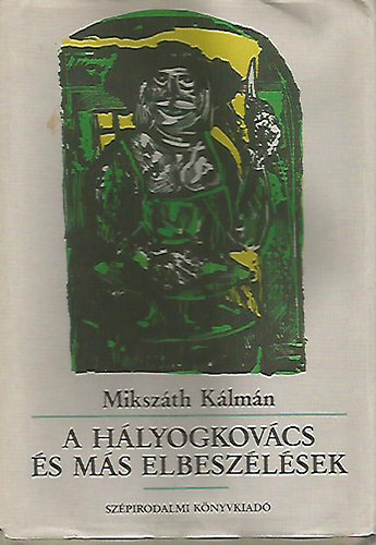 Mikszth Klmn - A hlyogkovcs s ms elbeszlsek