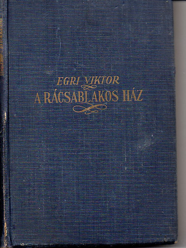 Egri Viktor - A r�csablakos h�z