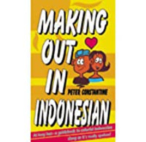 Making Out in Indonesian - Készítés indonéz nyelven (angol-indonéz)