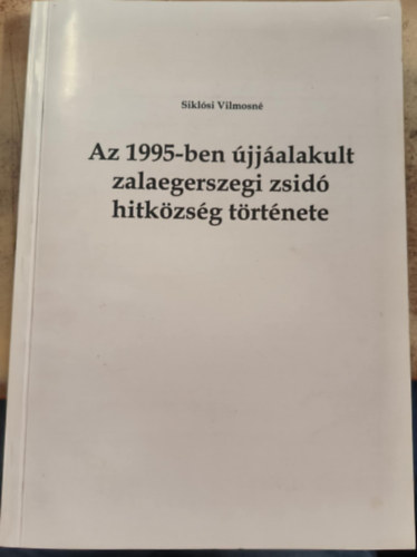 Sikl�si Vilmosn� - Az 1995-ben �jj�alakult zalaegerszegi zsid� hitk�zs�g t�rt�nete
