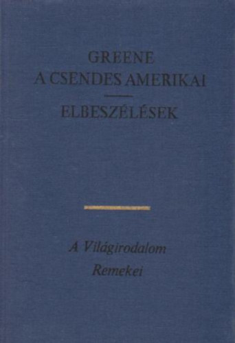 Graham Greene - A csendes amerikai-Elbeszlsek