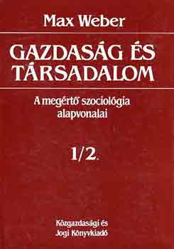 Max Weber - Gazdasg s trsadalom: A megrt szociolgia alapvonalai 1/2.