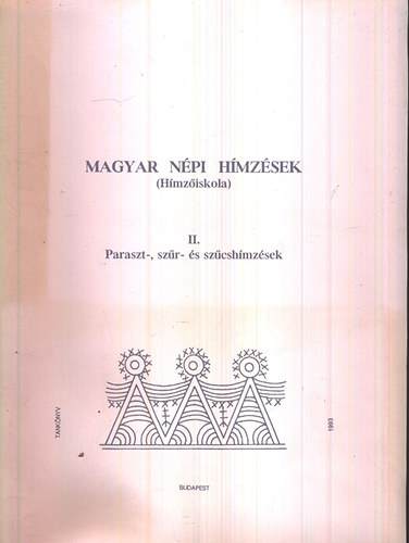 Petr�s Anna  (szerk.) - Magyar n�pi h�mz�sek (H�mz�iskola) II.- Paraszt-, sz�r- �s sz�csh�mz�s