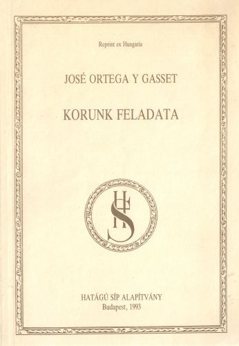 Jos Ortega Y Gasset - Korunk feladata
