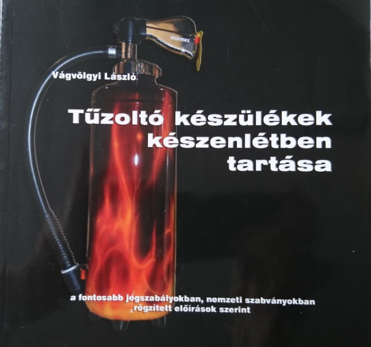 Vgvlgyi Lszl - Tzolt kszlkek kszenltben tartsa- a fontosabb jogszablyokban, nemzetkzi szabvnyokban rgztett elrsok szerint