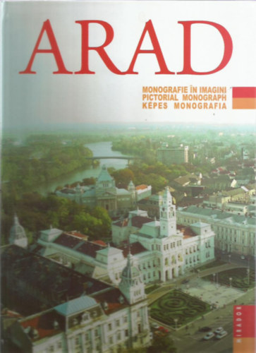 Arad - Kpes monogrfia (magyar-angol-francia)