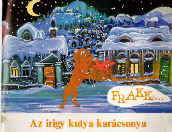 Cseh Andrs, Vrnai Gyrgy, Graf.: Radvny Zsuzsa; Somos Zsuzsa Blint gnes - Frakk: Az irigy kutya karcsonya - MESE A FRAKK, A MACSKK RME C. FILMSOROZATBL
