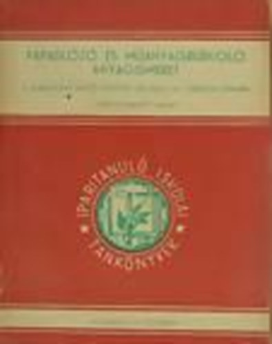 Scharle Gyula; Sasv�ri Mikl�s; Nasz�di Lajos - Fapadl�z� �s m�anyagburkol� anyagismeret