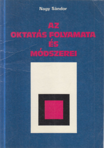 Nagy Sándor - Az oktatás folyamata és módszerei