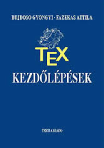 Fazekas Attila; Bujdosó Gyöngyi - TEX kezdőlépések