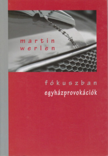 Martin Werlen - F�kuszban: Egyh�zprovok�ci�k