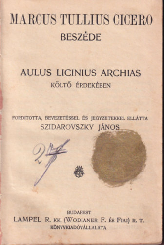 Szidarovszky Jnos Szemere Gyrgy - 4 m ( egybektve ) 1. Marcus Tullius Cicero beszde Aulus Licinius Archias klt rdekben, 2. Lassalle Ferdinnd lete, 3. Oroszlnklyk , 4. Mimi Komtesz s egyb trtnetek