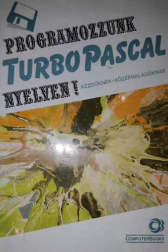 Benkn-Benk-Tth-Varga - Programozzunk TurboPascal nyelven!