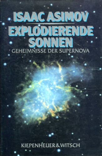 Isaac Asimov - Explodierende Sonnen. Die Geheimnisse der Supernova