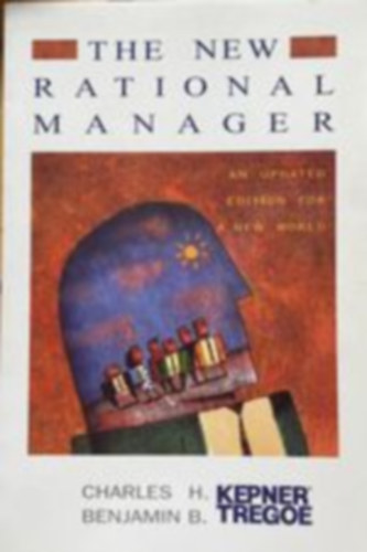 Benjamin B. Tregoe Charles H. Kepner - The New Rational Manager