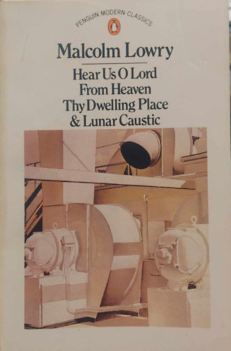 Malcolm Lowry - Hear Us O Lord from Thy Dwelling Place and Lunar Caustic