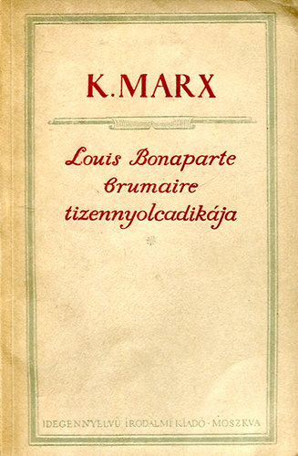 Karl Marx - Louis Bonaparte Brumaire tizennyolcadik�ja