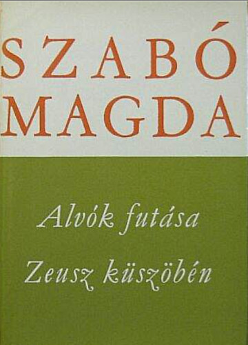 Szab� Magda - Alv�k fut�sa/Zeusz k�sz�b�n
