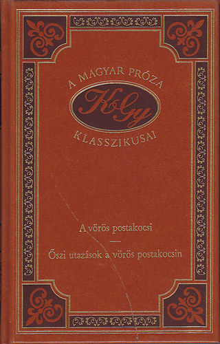 Krdy Gyula - A vrs postakocsi - szi utazsok a vrs postakocsin (A magyar prza klasszikusai 3.)