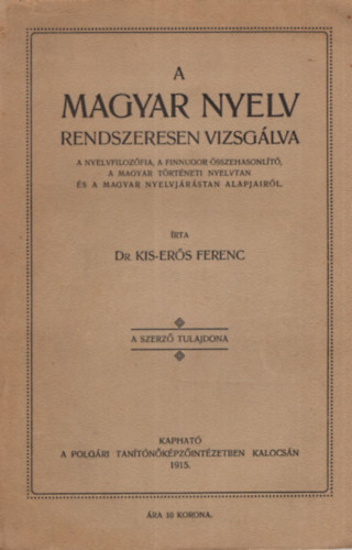 Dr. Kis-Ers Ferenc - A magyar nyelv rendszeresen vizsglva