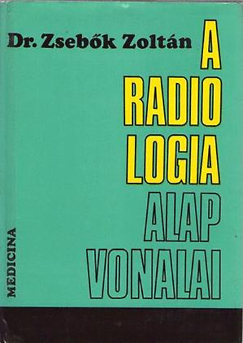 Dr. Zsebk Zoltn - A radiolgia alapvonalai