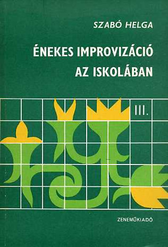 Szabó Helga - Énekes improvizáció az iskolában III.