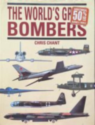 Chris Chant - The World's Great Bombers