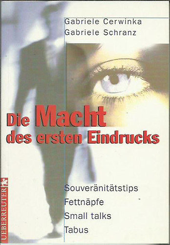 Gabriele Cerwinka; Gabriele Schranz - Die Macht des ersten Eindrucks. Souvernittstips, Fettnpfe, Small talks, Tabus