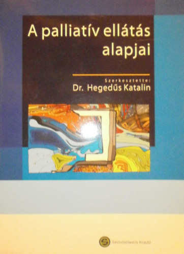 Dr. Hegeds Katalin  (szerk.) - A palliatv ellts alapjai