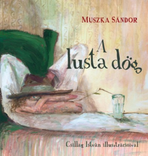 Muszka Sándor - A lusta dög