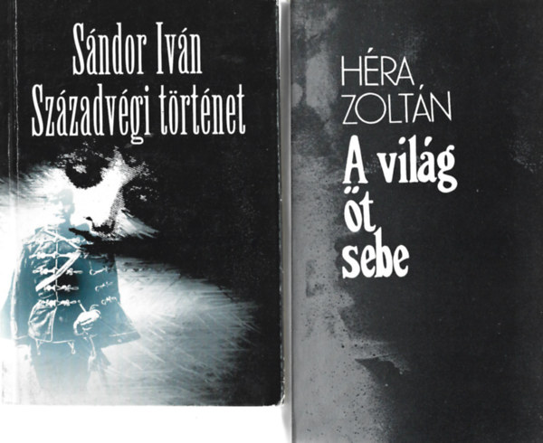 2 db knyv, Sndor Ivn: Szzadvgi trtnet, Hra Zoltn: A vilg t sebe