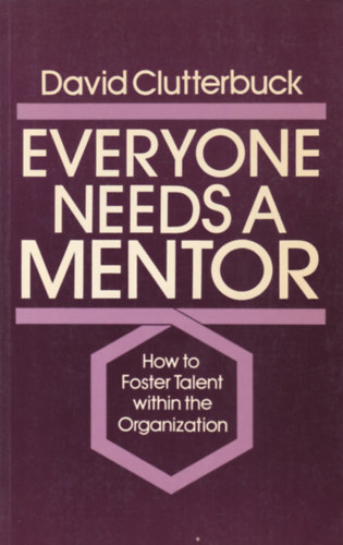David Clutterbuck - Everyone needs a Mentor (Mindenkinek szksge van egy mentorra - angol nyelv)