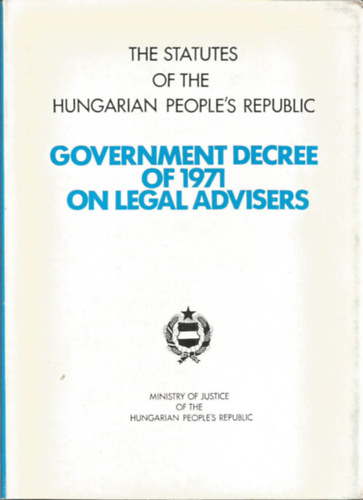 The statutes of the Hungarian people's republic - Government decree of 1971 on legal advisers