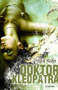 Tisza Kata - Doktor Kleoptra