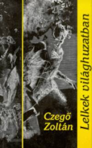 Czeg� Zolt�n - Lelkek Vil�ghuzatban