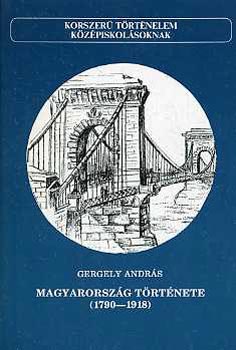 Gergely Andrs - Magyarorszg trtnete (1790-1918)
