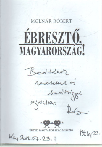 Molnr Rbert - breszt Magyarorszg !- Egy politikus gondolatai a megjrt mlysgekrl, az bredsrl s  haznk htott felemelkedsrl....