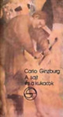 Carlo Ginzburg - A sajt s a kukacok - Egy XVI. szzadi molnr vilgkpe