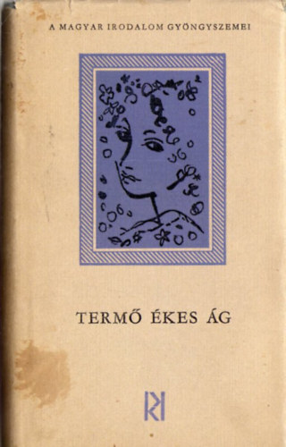 Termő ékes ág / Magyar költők versei az anyáról