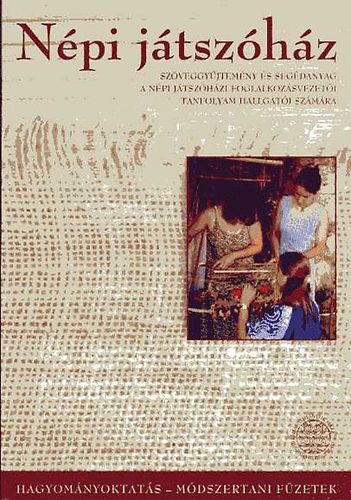 Beszpr�my Katalin - N�pi j�tsz�h�z - Sz�veggy�jtem�ny �s seg�danyag a n�pi j�tsz�h�zi foglalkoztat�svezet�i tanfolyam hallgat�i sz�m�ra