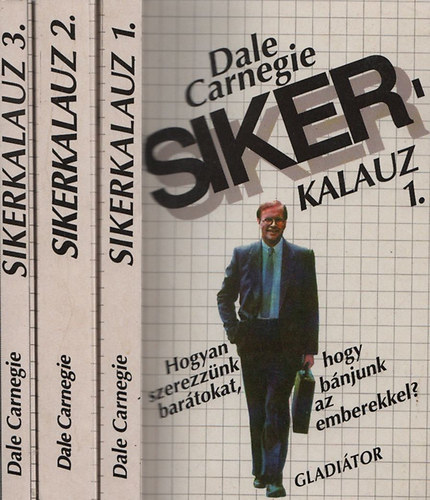 Dale Carnegie - Sikerkalauz 1-3 (1.:Hogyan szerezznk bartokat, hogyan bnjunk az emberekkel? +2. Ne aggdj, tanulj meg lni ! 3.: A meggyzs iskolja - A hatsos beszd mdszerei)