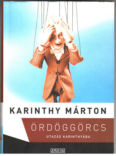 Karinthy Mrton - rdggrcs-Utazs Karinthyba. Egyktetes