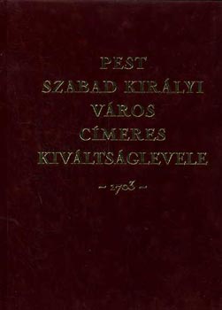 dr.Cs�ky Imre  (szerk.) - Pest szabad kir�lyi v�ros c�meres kiv�lts�glevele -1703-