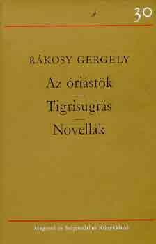 Rákosy Gergely - Az óriástök-Tigrisugrás-Novellák