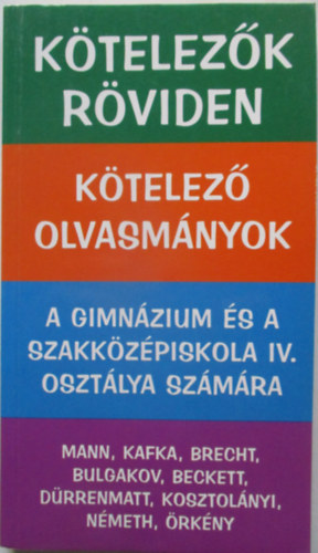 Dvid Katalin Zsuzsanna  (szerk.) - Ktelezk rviden - A gimnzium s a szki. IV. osztlya szmra